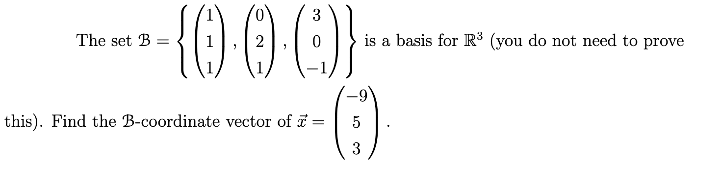 Solved The set B = 000 is a basis for R3 (you do not need to | Chegg.com