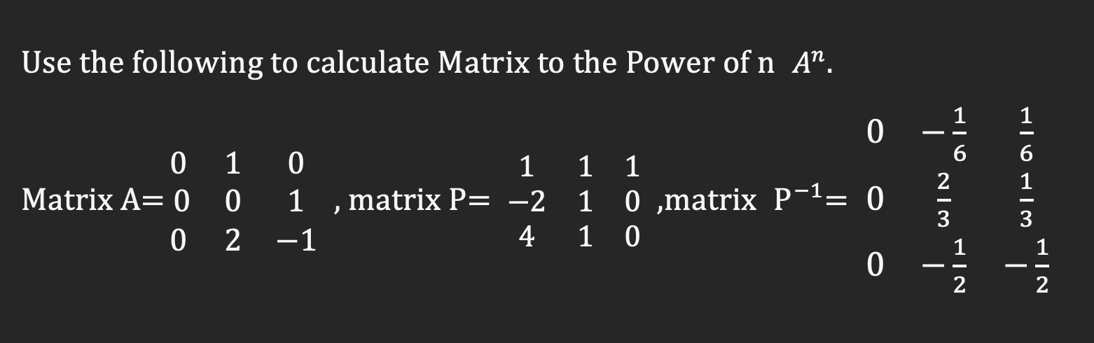 Solved Use the following to calculate Matrix to the Power of | Chegg.com