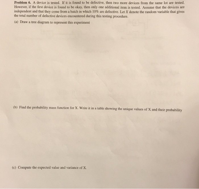 Solved Problem 6 A Device Is Tested If It Is Found To Be Chegg