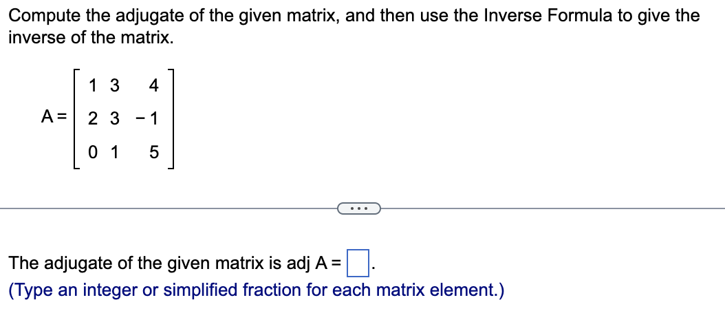 Solved Compute the adjugate of the given matrix, and then | Chegg.com