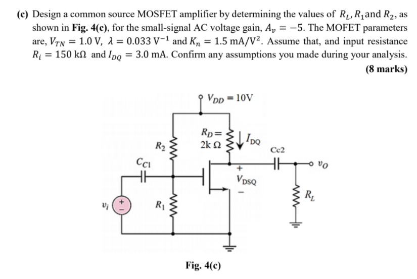 Solved (c) Design a common source MOSFET amplifier by | Chegg.com