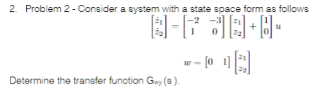Solved 2. Problem 2 - Consider a system with a state space | Chegg.com