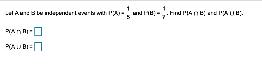 Solved 1 7 Let A And B Be Independent Events With P(A) = 5 | Chegg.com