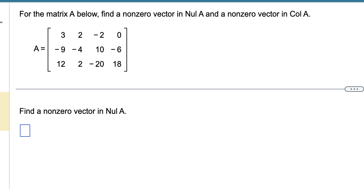 Solved For the matrix A below, find a nonzero vector in Nul | Chegg.com