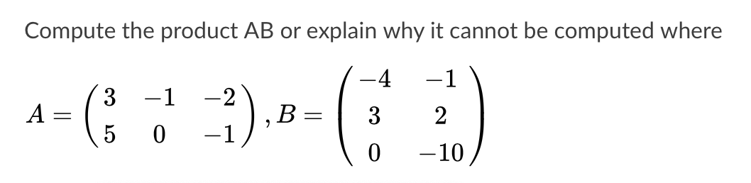 Compute Ab Solved Compute the product AB or explain why it cannot be | Chegg.com