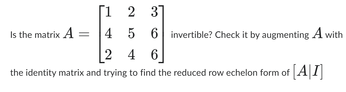 Solved Is the matrix A=[123456246] ﻿invertible? Checkit by | Chegg.com