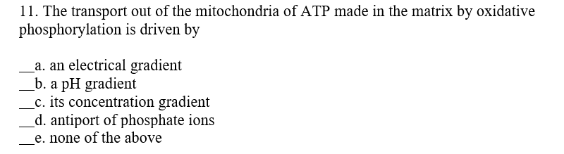 Solved 11. The transport out of the mitochondria of ATP made | Chegg.com