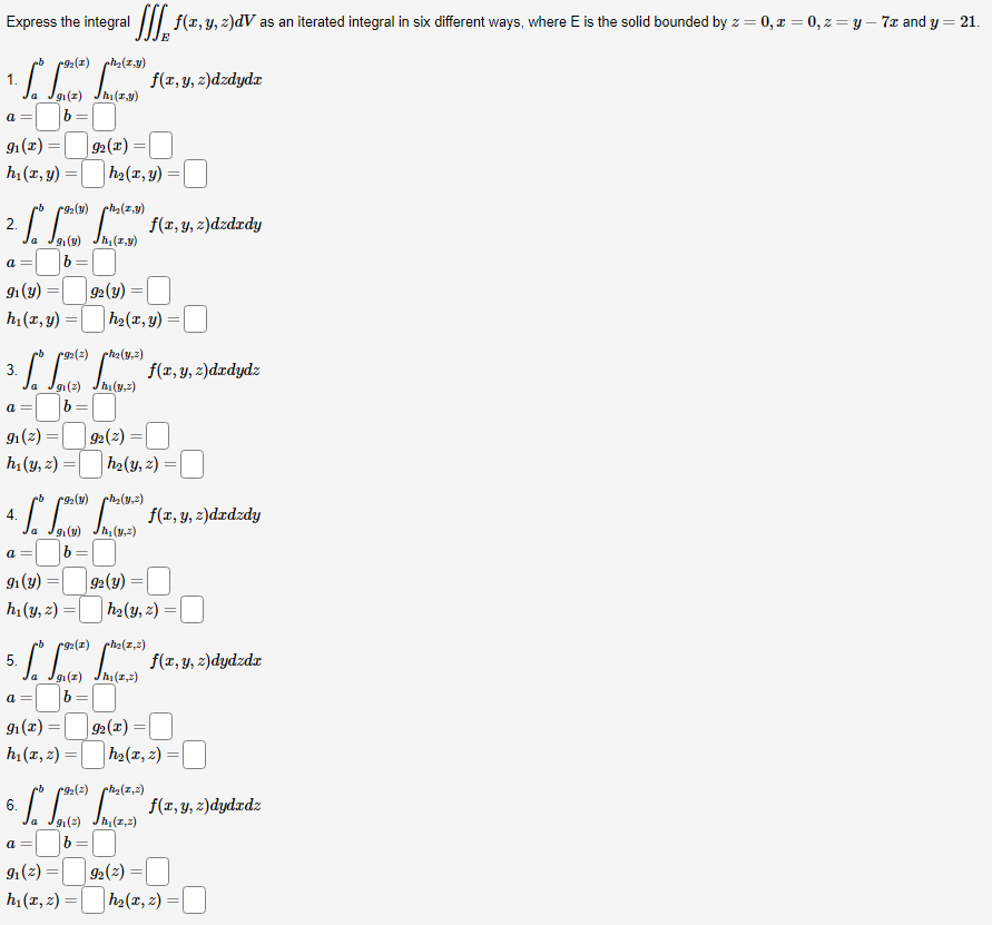 Express the integral \( \iiint_{E} f(x, y, z) d V \) as an iterated integral in six different ways, where \( \mathrm{E} \) is