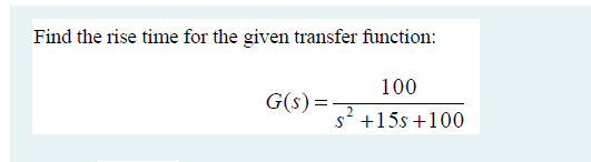 Solved Find the rise time for the given transfer function: | Chegg.com
