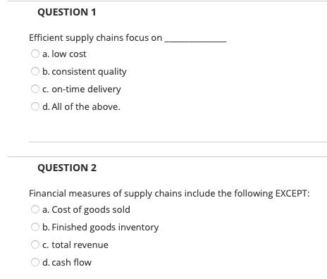 Solved Efficient Supply Chains Focus On A. Low Cost B. | Chegg.com