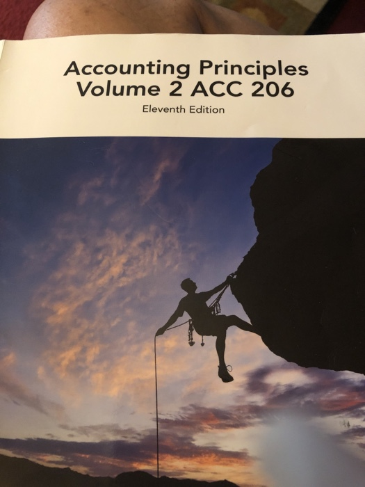 Accounting Principles Volume 2 ACC 206 Eleventh | Chegg.com
