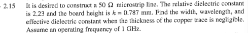 Solved It is desired to construct a 50 ? microstrip line. | Chegg.com