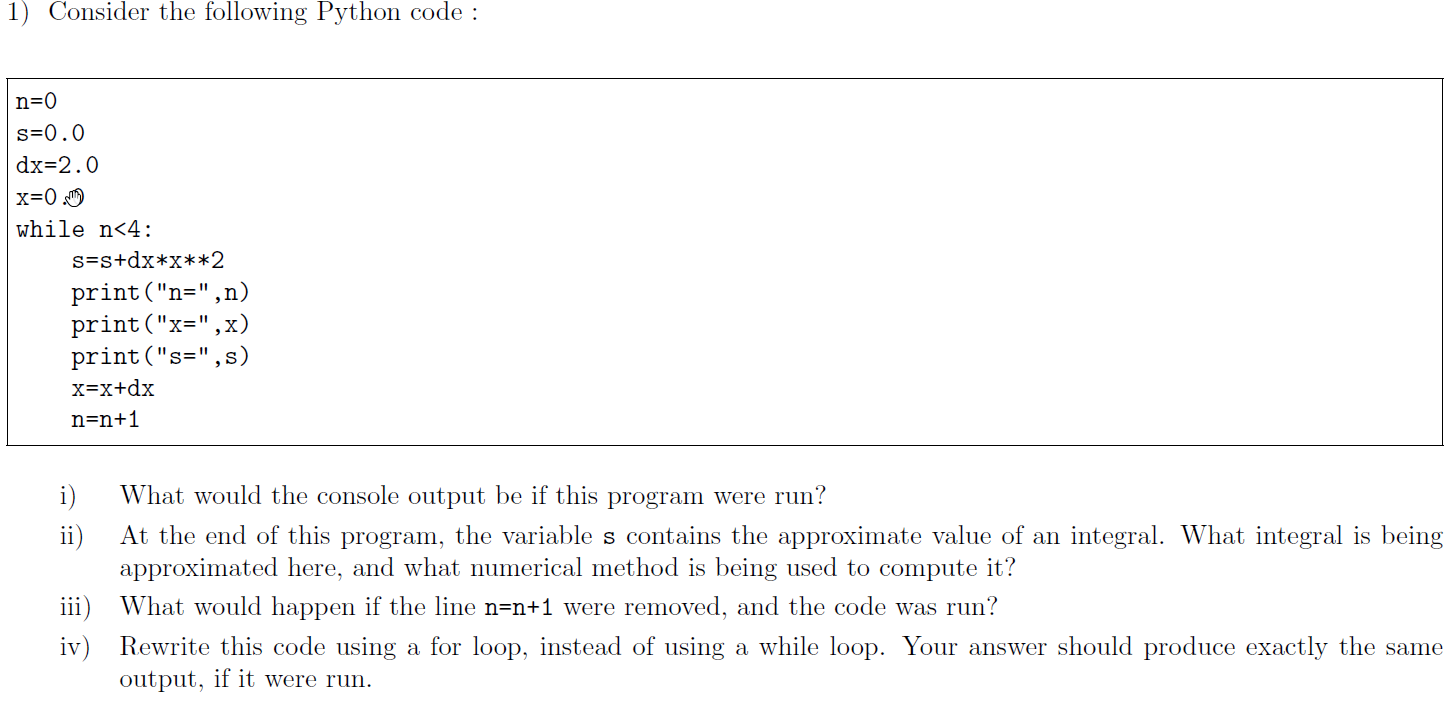 Solved 1) Consider the following Python code : n=0 S=0.0 | Chegg.com