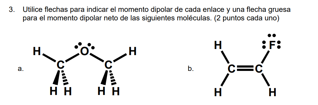 3. Utilice flechas para indicar el momento dipolar de cada enlace y una flecha gruesa para el momento dipolar neto de las sig