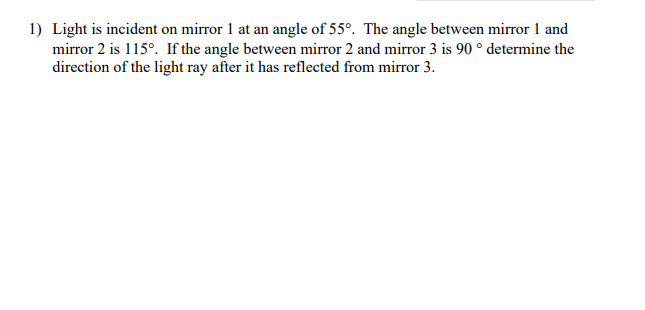 Solved 1) Light is incident on mirror 1 at an angle of 55º. | Chegg.com