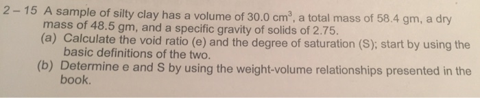 Solved 2-15 A sample of silty clay has a volume of 30.0 cm3, | Chegg.com