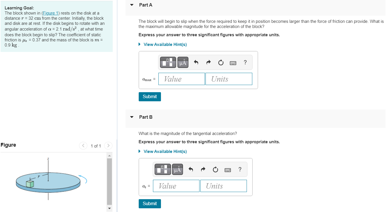 Learning Goal:
The block shown in (Figure 1) rests on the disk at a
distance \( r=32 \mathrm{~cm} \) from the center. Initial