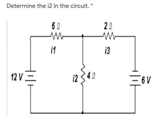 Solved Determine the i2 in the circuit. * 6. 20 i1 i3 12 V – | Chegg.com