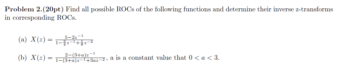 Solved Problem 2.(20pt) Find all possible ROCs of the | Chegg.com