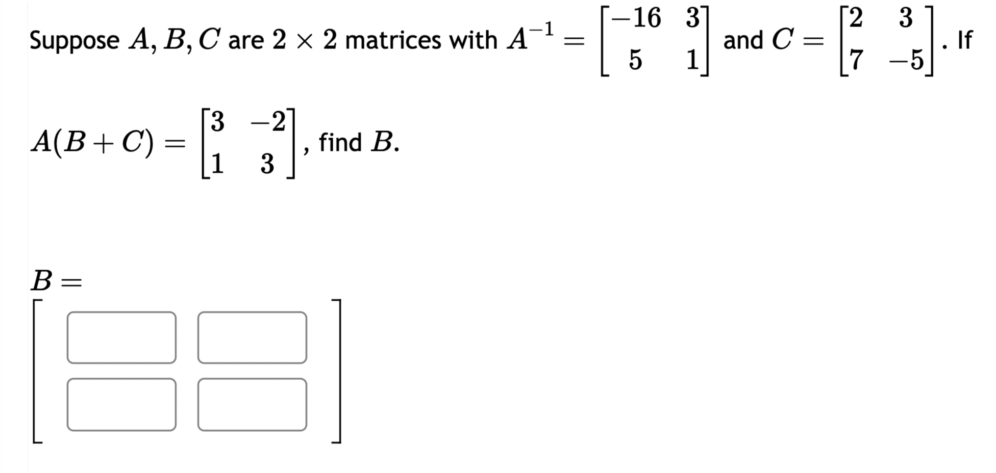 Solved Suppose Abc Are 2×2 Matrices With A−1 −16531 And 7360