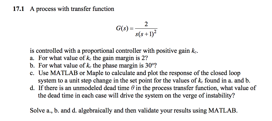 Solved 17.1 A process with transfer function 2 G(s) s(s+1) | Chegg.com