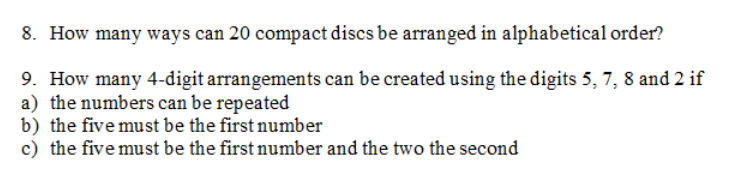 Solved 8. How many ways can 20 compact discs be arranged in | Chegg.com