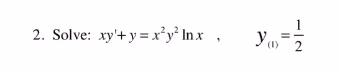 Solved 2. Solve: xy'+ y = x’y? Inx, y == | Chegg.com