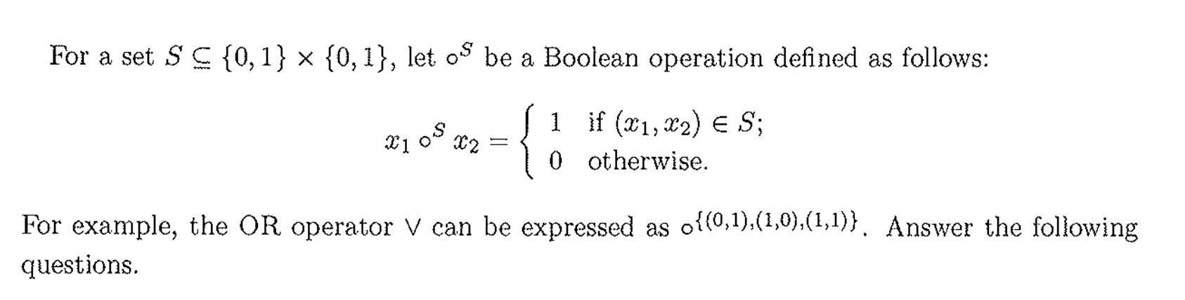 For a set S C {0,1} × {0, 1}, let os be a Boolean operation defined as follows: 1 if (21, x2) E S; 0 otherwise. X1 For exampl