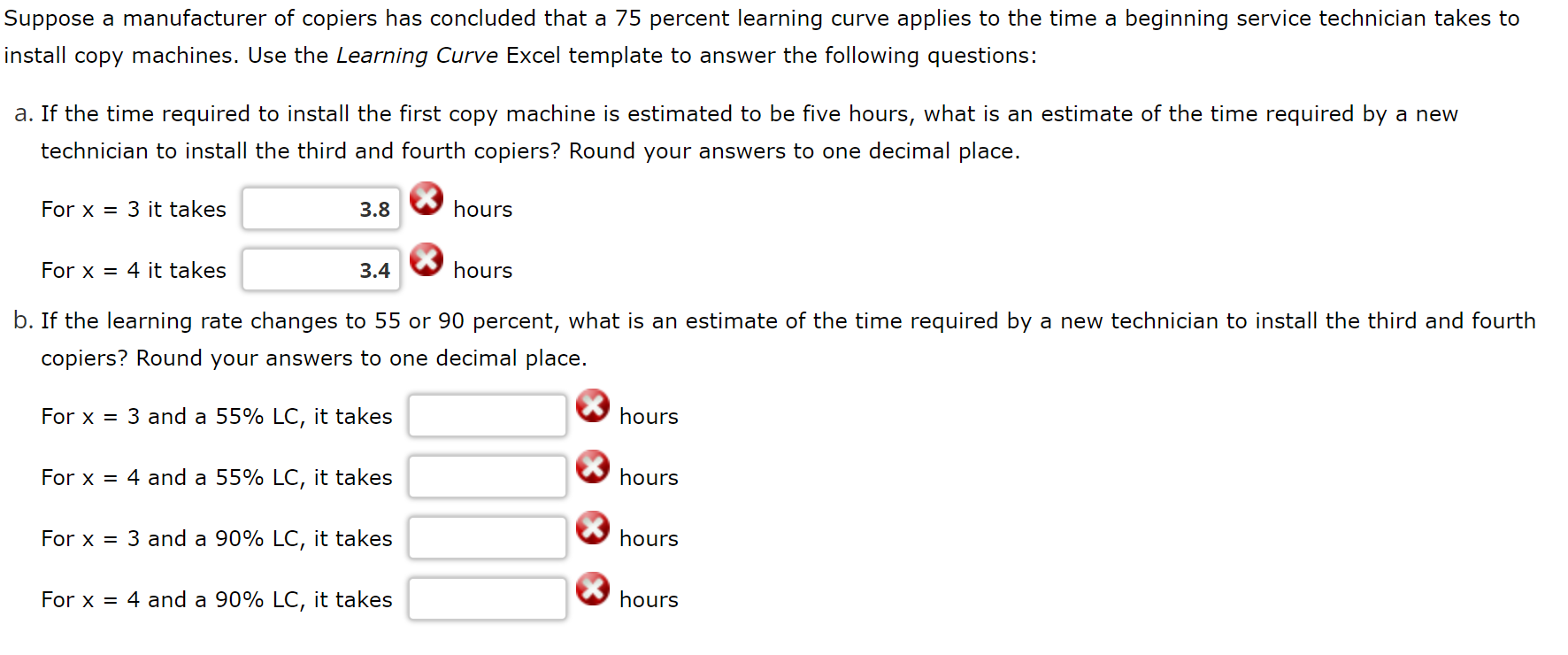 install copy machines. Use the Learning Curve Excel template to answer the following questions:
a. If the time required to in