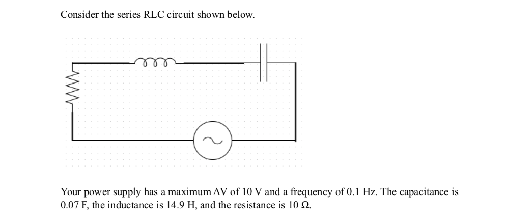 Solved Consider The Series RLC Circuit Shown Below. Your | Chegg.com