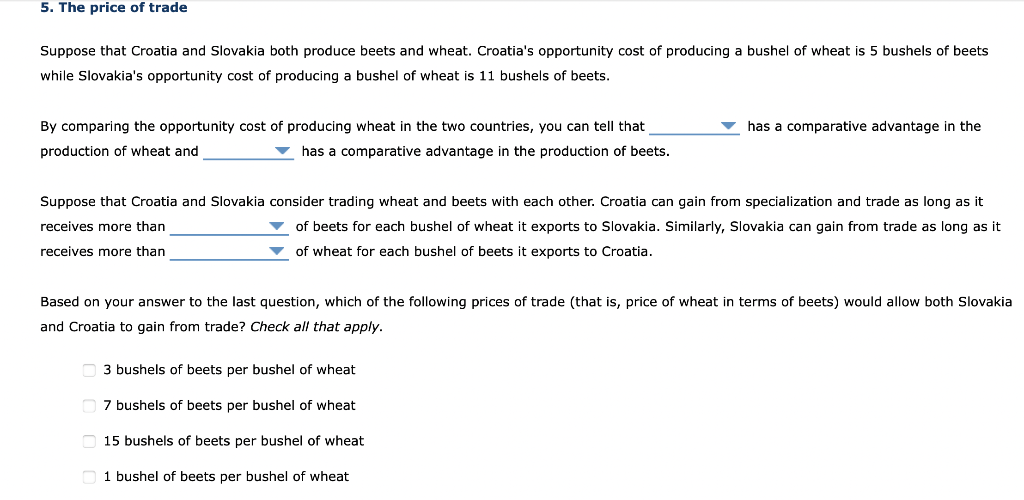 Suppose that Croatia and Slovakia both produce beets and wheat. Croatias opportunity cost of producing a bushel of wheat is 