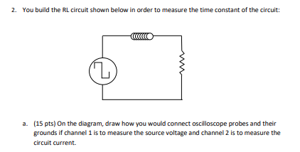 Solved 2. You build the RL circuit shown below in order to | Chegg.com