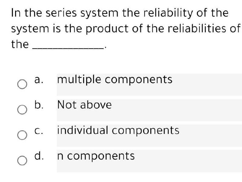 Solved In the series system the reliability of the system is | Chegg.com