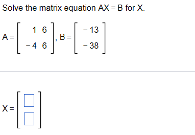 Solved Solve The Matrix Equation Ax=B ﻿for | Chegg.com