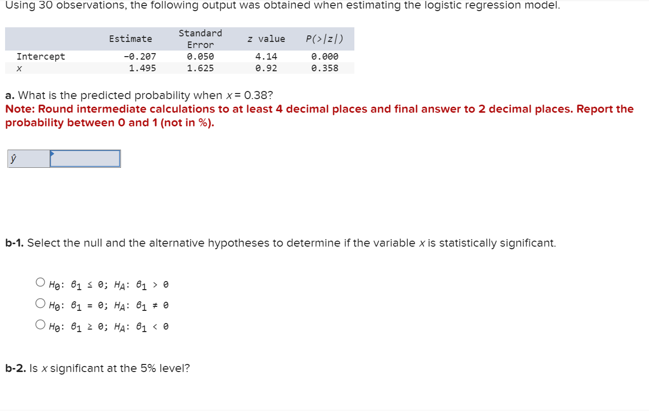 a. What is the predicted probability when \( x=0.38 ? \)
Note: Round intermediate calculations to at least 4 decimal places a