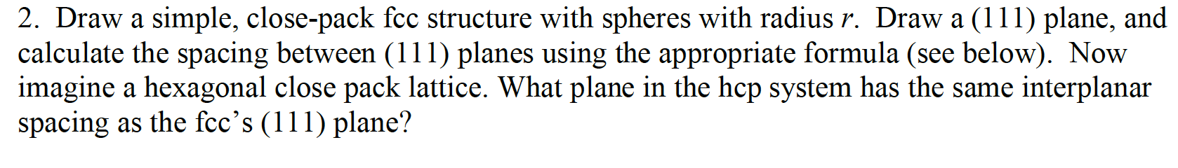 Solved 2. Draw a simple, close-pack fcc structure with | Chegg.com