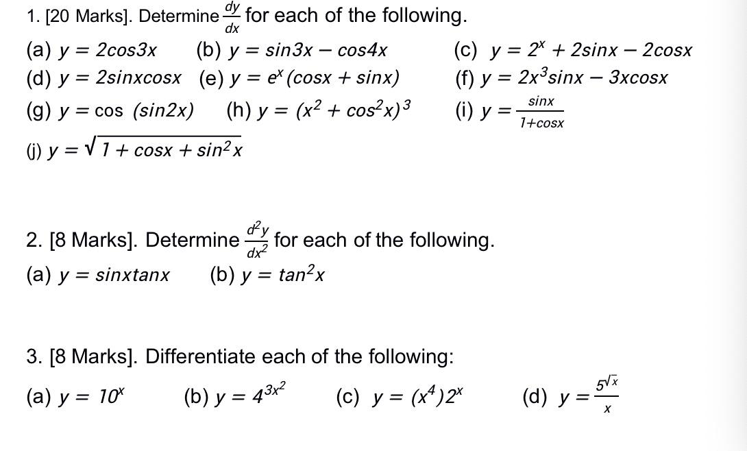 dx = dy 1. [20 Marks]. Determine for each of the following. (a) y = 2cos3x (b) y = sin 3x – cos4x (c) y = 2 + 2sinx 2cosx (d)