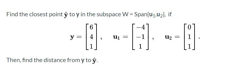 Solved Find The Closest Point Y To Y In The Subspace W Chegg Com