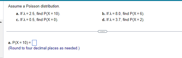 Solved Assume a Poisson distribution. a. If λ=2.5, find | Chegg.com