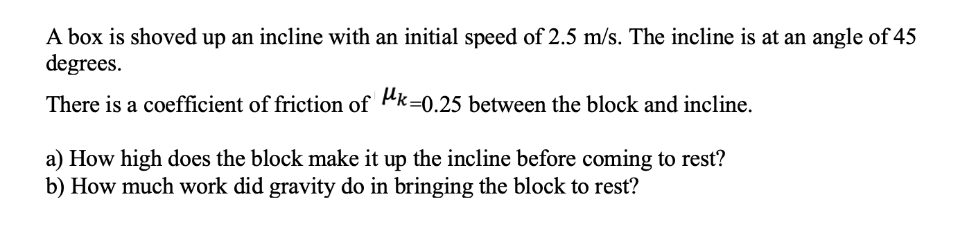 Solved A box is shoved up an incline with an initial speed | Chegg.com