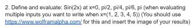 Solved 2. Define and evaluate: Sin(2x) at x=0, pi/2, pi/4, | Chegg.com