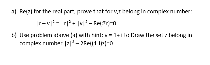 Solved a) Re(z) for the real part, prove that for v,z belong | Chegg.com