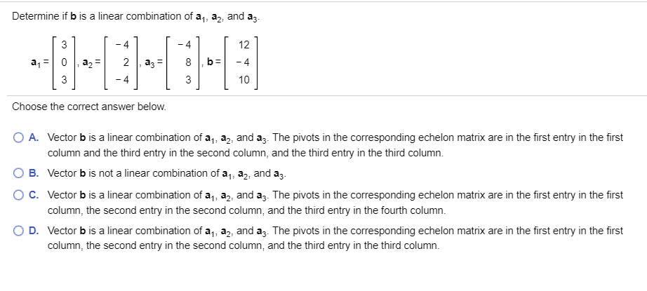 Solved Determine If B Is A Linear Combination Of A, A, And | Chegg.com