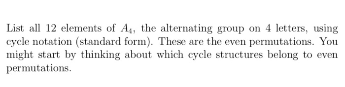 Solved List all 12 elements of A4, the alternating group on | Chegg.com