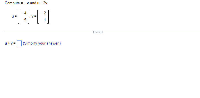 Solved Compute u+v and u−2v. u=[−45],v=[−21] u+v= (Simplify | Chegg.com 