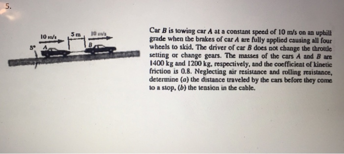 Solved 5. Car B Is Towing Car A At A Constant Speed Of 10 | Chegg.com