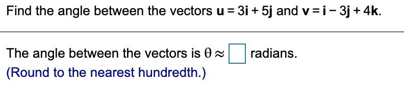 Solved Find The Angle Between The Vectors U = 3i + 5j And | Chegg.com