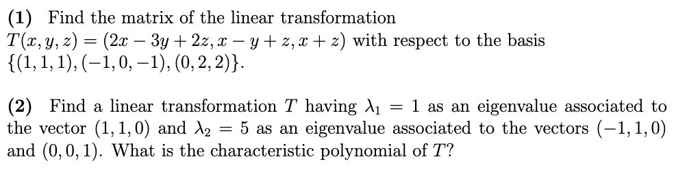 Solved (1) Find the matrix of the linear transformation | Chegg.com