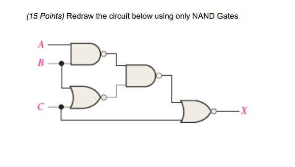 Solved (15 Points) Redraw The Circuit Below Using Only Nand 