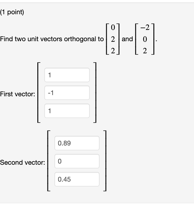 Solved (1 point) 0 Find two unit vectors orthogonal to 2 and | Chegg.com